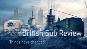 World of Warships - How to play the British Subs (update)