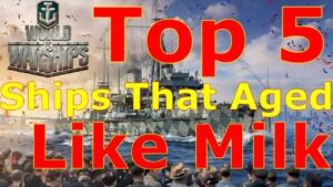 World of Warships- Top 5 Ships That Aged Like Milk
