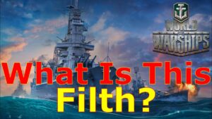 World of Warships- What Is This Sick Filth?