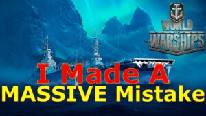 World of Warships- I Made A MASSIVE Mistake