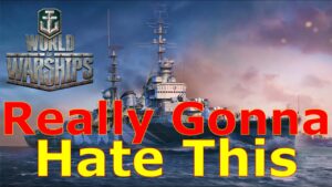 World of Warships- Y'all Are Gonna REALLY HATE This...