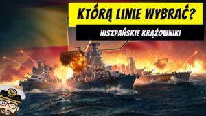 Hiszpańskie krążowniki - Którą linie wybrać?  | World of Warships
