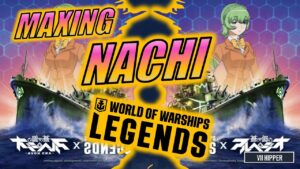 Maxing Arpeggio Nachi (World of Warships: Legends)