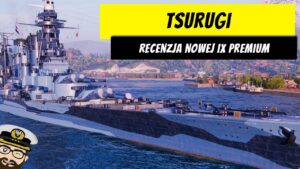 Tsurugi - Szału nie ma! Recenzja nowej IX premium | World of Warships