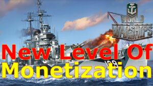 World of Warships- A New CRAZY Level Of Monetization