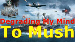 World of Warships- Degrading My Brain To Smooth Mush