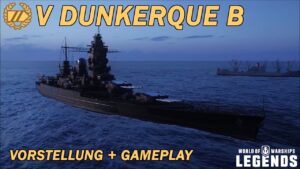 DUNKERQUE B - Vorstellung und erstes Gameplay - World of Warships Legends