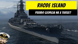 Rhode Island - Pseudo Georgia na X tierze? WiP | World of Warships