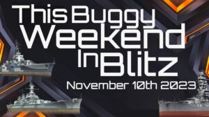 This Buggy Weekend in World of Warships Blitz - November 10th 2023