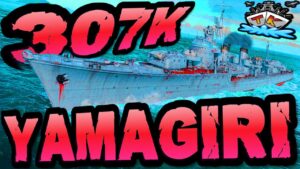 Yamagiri drückt 307K DMG *TORRPS* "300K Club" ⚓️ in World of Warships 🚢