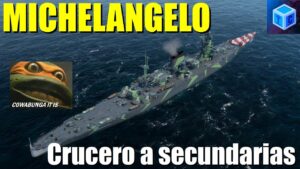 World Of warships Español: Michelangelo, crucero a secundarias