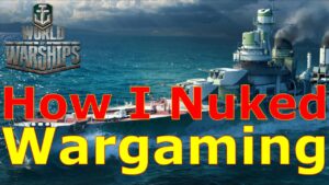 World of Warships- How I Nuked Wargaming