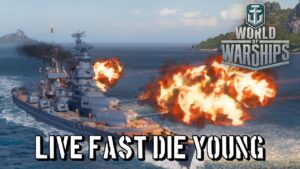 World of Warships - Live Fast Die Young