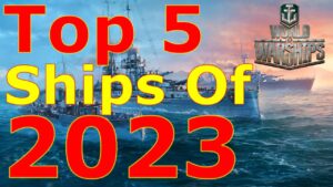 World of Warships- Top 5 Ships Of 2023