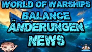 Große Balance Änderungen!!! *NEWS* ⚓️ in World of Warships 🚢 #worldofwarships
