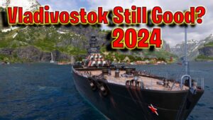 Is Vladivostok Still Good in 2024? (World of Warships Legends)