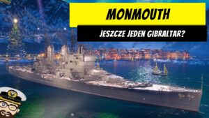 Monmouth - Jeszcze jeden Gibraltar? WiP | World of Warships