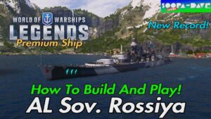 World Of Warships Legends AL Sov. Rossiya How To Build And Play Guide World Record
