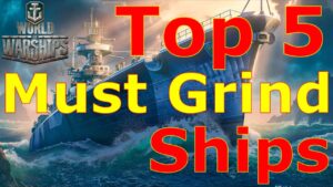 World of Warships- Top 5 Ships You SHOULD Grind