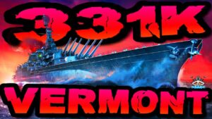 Vermont drückt 331K DMG *OHBOY* im "300K Club" ⚓️ in World of Warships 🚢