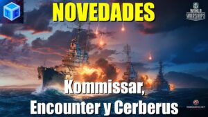 World Of warships Español: Notícias | Kommissar, Encounter y Cerberus