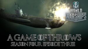 World of Warships - A Game of Throws Season Four Episode Three