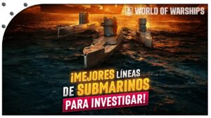 ¡Las MEJORES LÍNEAS de SUBMARINOS para INVESTIGAR en WORLD OF WARSHIPS en 2024!