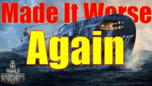 World of Warships- Did WG Make Things EVEN Worse AGAIN?!
