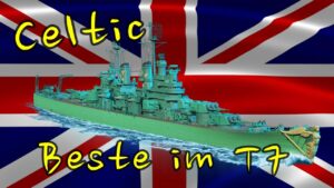 World of Warships Legends - CELTIC - Tier 7 - Der Stärkste Kreuzer im T7 [deutsch/ gameplay]