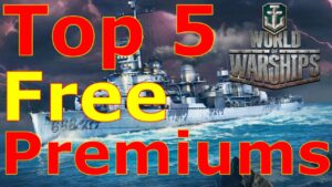 World of Warships- Top 5 FREE Premium Ships