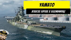 Yamato - Jeszcze lepsze z legendarką! | World of Warships
