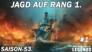 Jagd auf Rang 1. - Saison 53. [#1] - World of Warships Legends