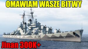 Jinan komentuje Wasze bitwy. World of Warships