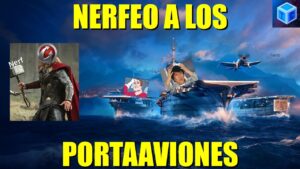 World Of warships Español: Noticias | Nerfeo a los portaaviones