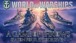 World of Warships - A Game of Throws Season Four Episode Seven