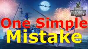 World of Warships- One Simple Mistake That So Many Players Make...