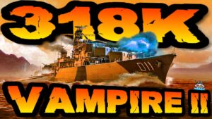 Vampire 2 drückt 318K DMG *BRRRRRR* "300K Club" ⚓️ in World of Warships 🚢#worldofwarships