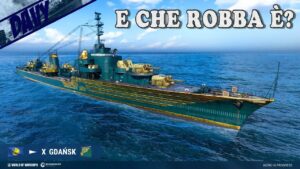 WORLD OF WARSHIPS ITA ►  GDANSK,UNA FUSIONE DI NAVI!