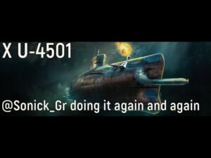 World of Warships - X U-4501 Replay, Sonick_Gr doing it again and again