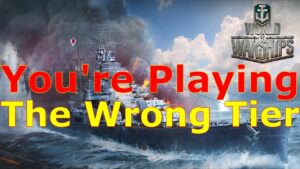 World of Warships- You're Playing The Completely Wrong Tier